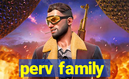 perv family